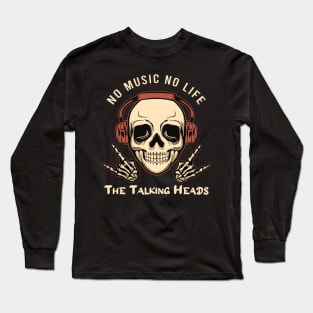 No music no life the talking heads Long Sleeve T-Shirt